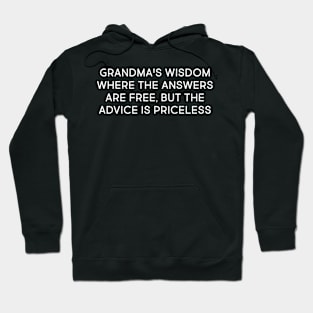 Grandma's Wisdom Where the Answers Are Free Hoodie